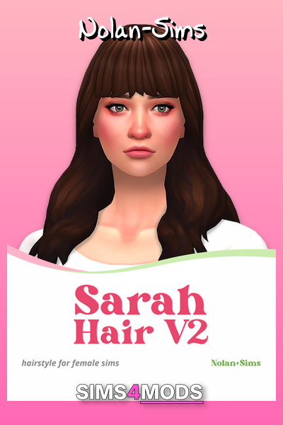 Sarah Hair - Realistic, easy Sims hair